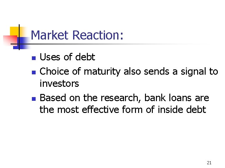 Market Reaction: n n n Uses of debt Choice of maturity also sends a
