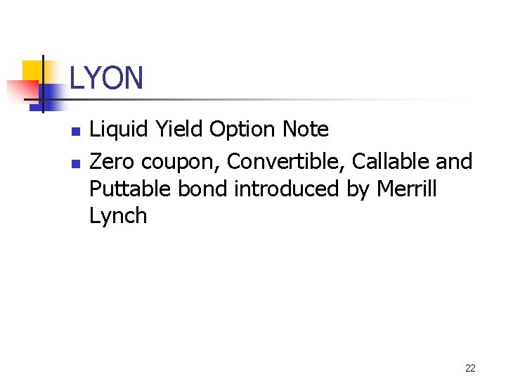 LYON n n Liquid Yield Option Note Zero coupon, Convertible, Callable and Puttable bond