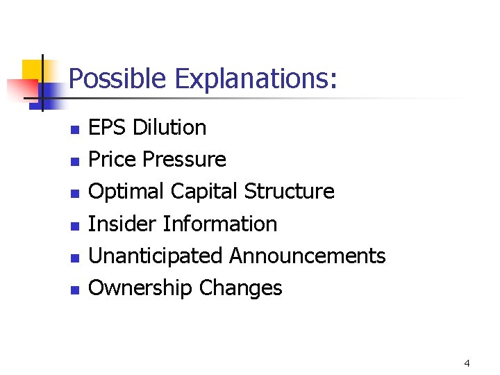 Possible Explanations: n n n EPS Dilution Price Pressure Optimal Capital Structure Insider Information