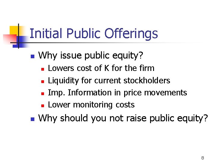 Initial Public Offerings n Why issue public equity? n n n Lowers cost of