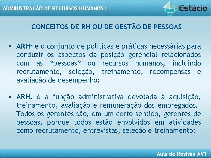 ADMINISTRAÇÃO DE RECURSOS HUMANOS I CONCEITOS DE RH OU DE GESTÃO DE PESSOAS §