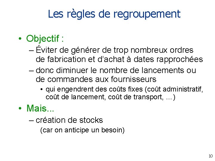 Les règles de regroupement • Objectif : – Éviter de générer de trop nombreux