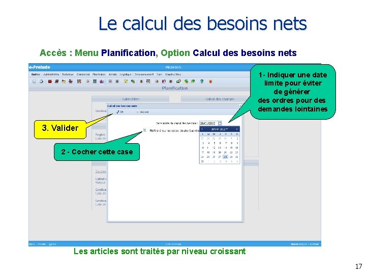 Le calcul des besoins nets Accès : Menu Planification, Option Calcul des besoins nets