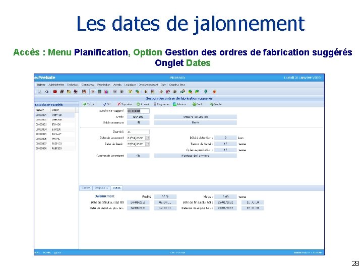 Les dates de jalonnement Accès : Menu Planification, Option Gestion des ordres de fabrication