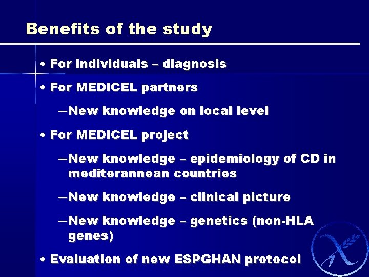 Benefits of the study • For individuals – diagnosis • For MEDICEL partners ─