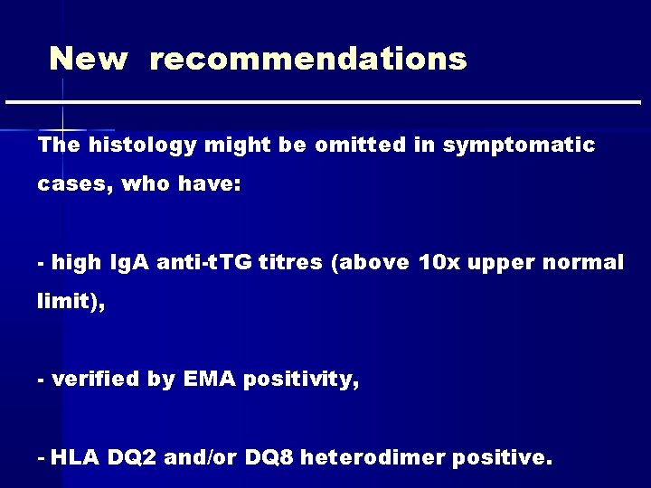 New recommendations The histology might be omitted in symptomatic cases, who have: - high