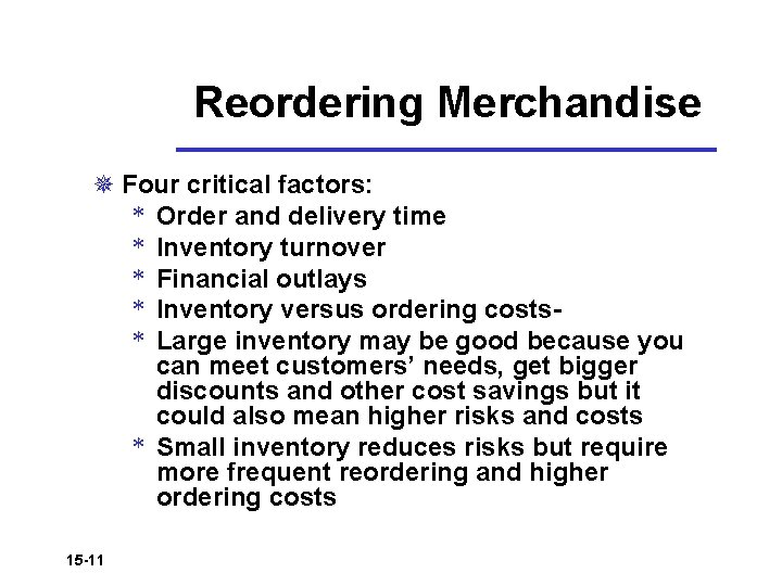 Reordering Merchandise ¯ Four critical factors: * Order and delivery time * Inventory turnover