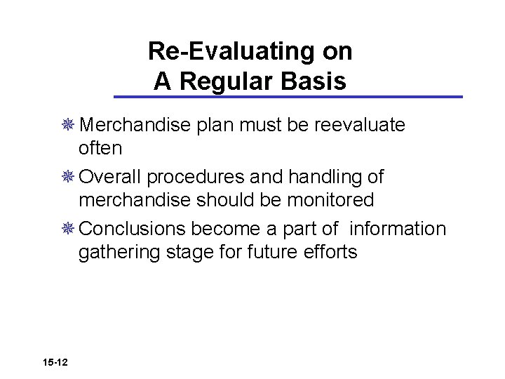 Re-Evaluating on A Regular Basis ¯ Merchandise plan must be reevaluate often ¯ Overall