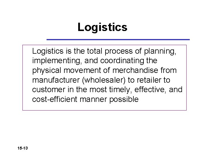 Logistics is the total process of planning, implementing, and coordinating the physical movement of