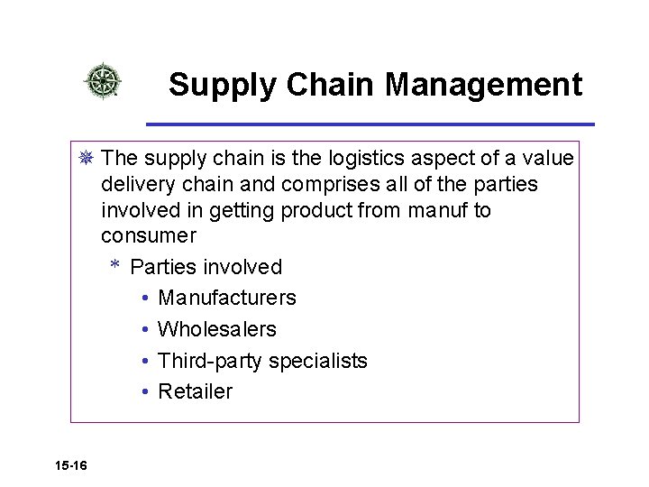Supply Chain Management ¯ The supply chain is the logistics aspect of a value