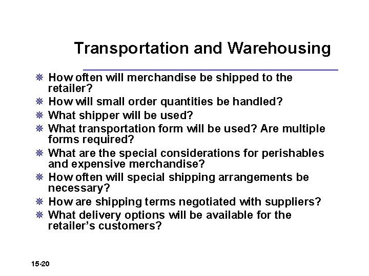 Transportation and Warehousing ¯ How often will merchandise be shipped to the retailer? ¯