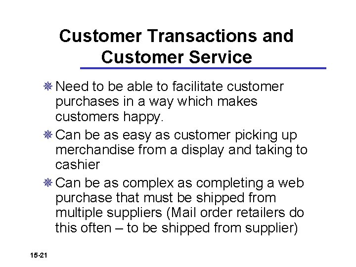 Customer Transactions and Customer Service ¯ Need to be able to facilitate customer purchases