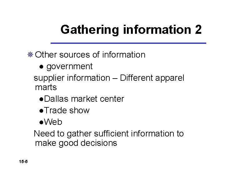 Gathering information 2 ¯ Other sources of information ● government supplier information – Different