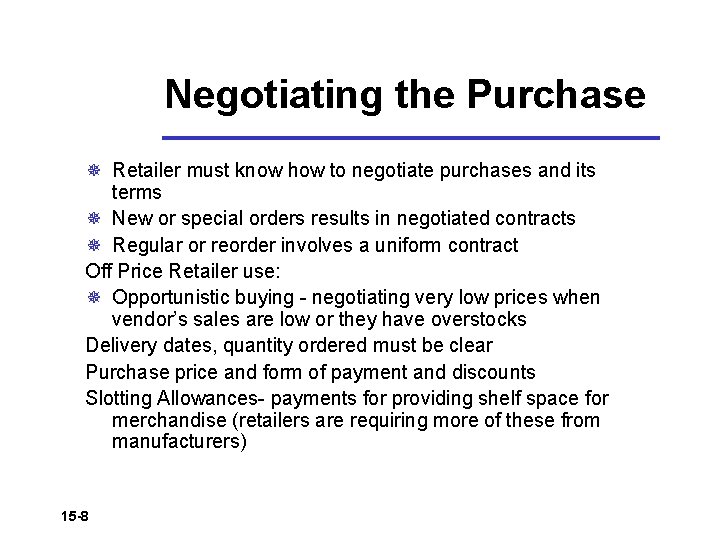 Negotiating the Purchase ¯ Retailer must know how to negotiate purchases and its terms