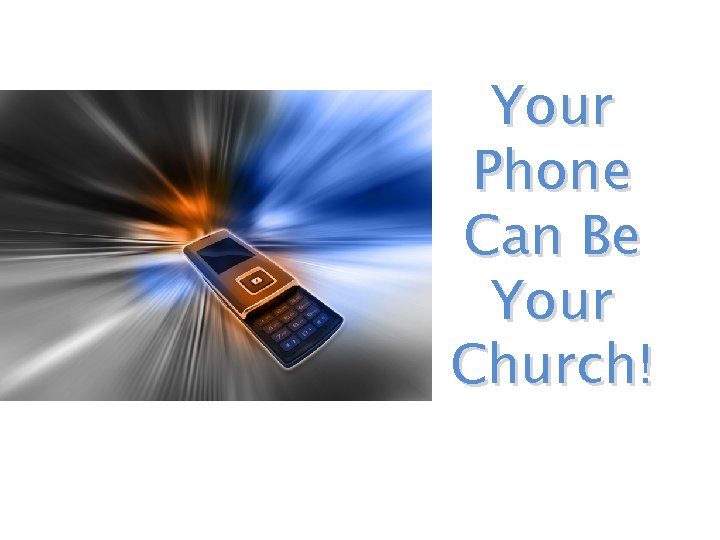 Your Phone Can Be Your Church! 