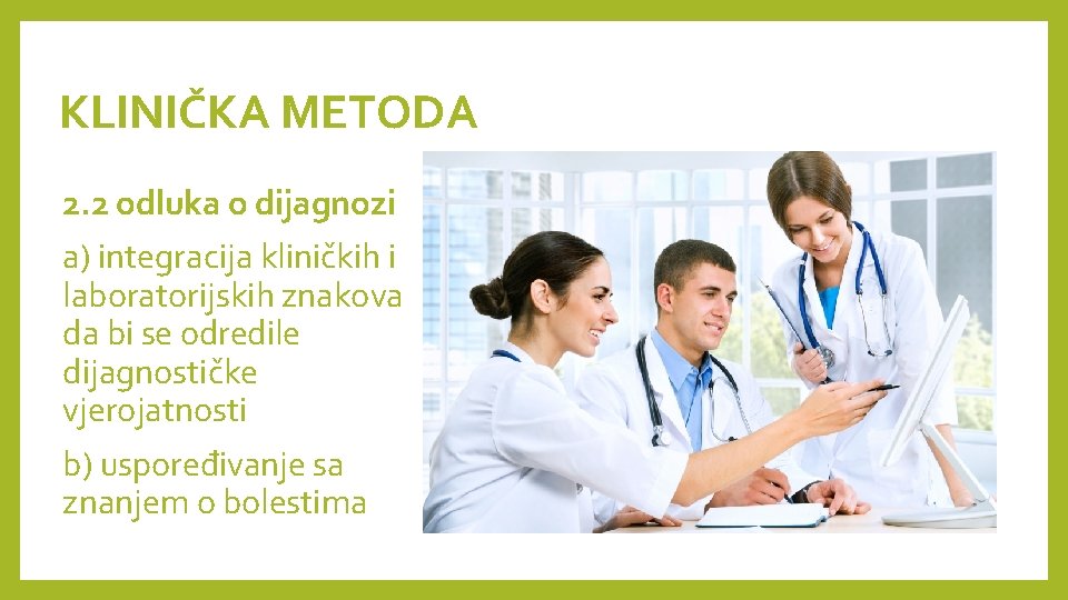 KLINIČKA METODA 2. 2 odluka o dijagnozi a) integracija kliničkih i laboratorijskih znakova da