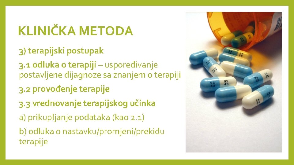 KLINIČKA METODA 3) terapijski postupak 3. 1 odluka o terapiji – uspoređivanje postavljene dijagnoze