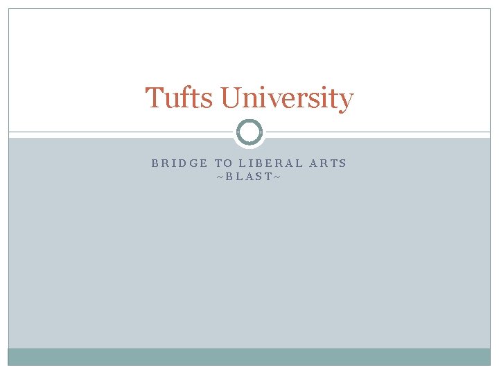 Tufts University BRIDGE TO LIBERAL ARTS ~BLAST~ 