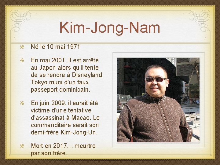 Kim-Jong-Nam Né le 10 mai 1971 En mai 2001, il est arrêté au Japon
