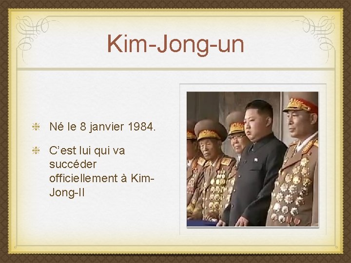 Kim-Jong-un Né le 8 janvier 1984. C’est lui qui va succéder officiellement à Kim.