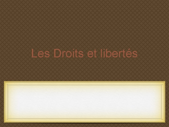 Les Droits et libertés 