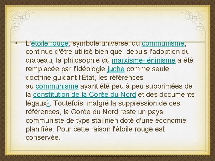  • L'étoile rouge, symbole universel du communisme, continue d'être utilisé bien que, depuis