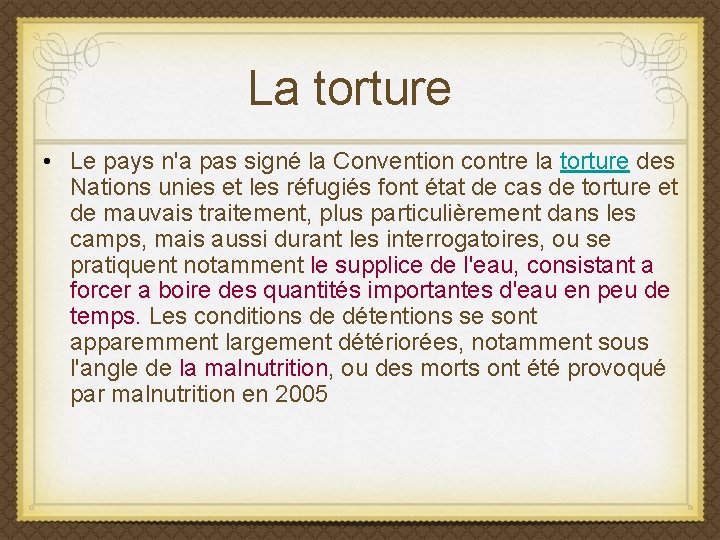La torture • Le pays n'a pas signé la Convention contre la torture des