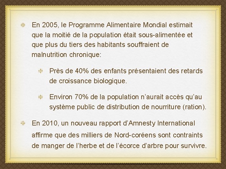 En 2005, le Programme Alimentaire Mondial estimait que la moitié de la population était