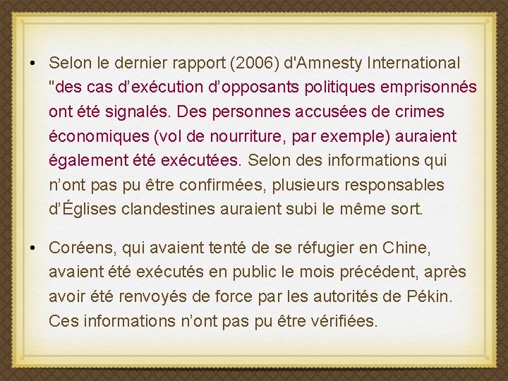  • Selon le dernier rapport (2006) d'Amnesty International "des cas d’exécution d’opposants politiques