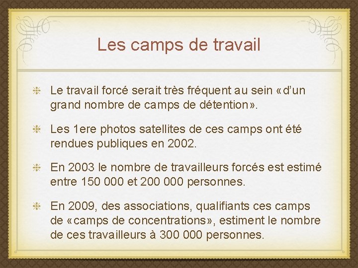 Les camps de travail Le travail forcé serait très fréquent au sein «d’un grand