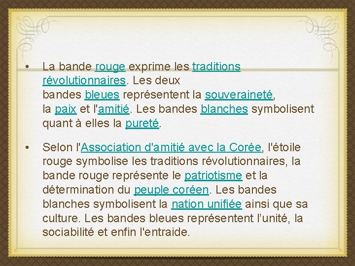  • La bande rouge exprime les traditions révolutionnaires. Les deux bandes bleues représentent