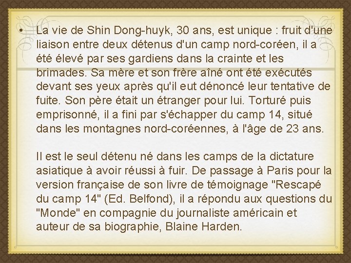  • La vie de Shin Dong-huyk, 30 ans, est unique : fruit d'une