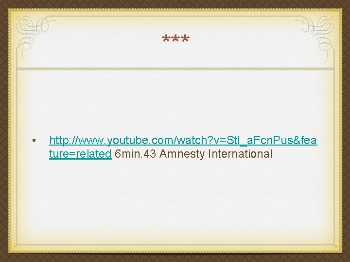*** • http: //www. youtube. com/watch? v=St. I_a. Fcn. Pus&fea ture=related 6 min. 43
