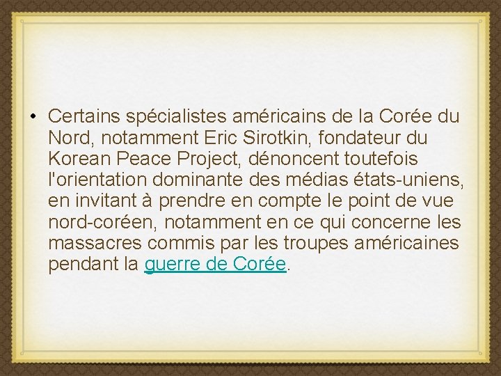  • Certains spécialistes américains de la Corée du Nord, notamment Eric Sirotkin, fondateur