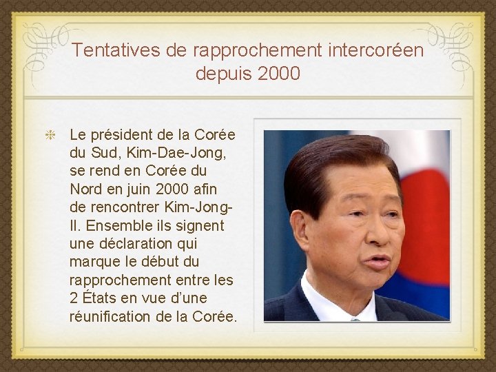 Tentatives de rapprochement intercoréen depuis 2000 Le président de la Corée du Sud, Kim-Dae-Jong,