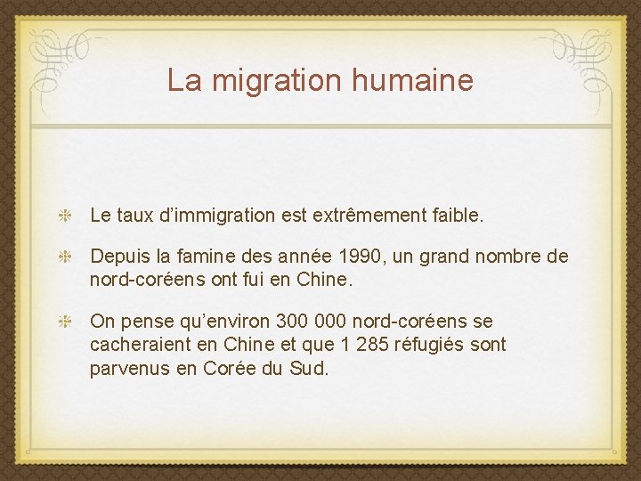 La migration humaine Le taux d’immigration est extrêmement faible. Depuis la famine des année