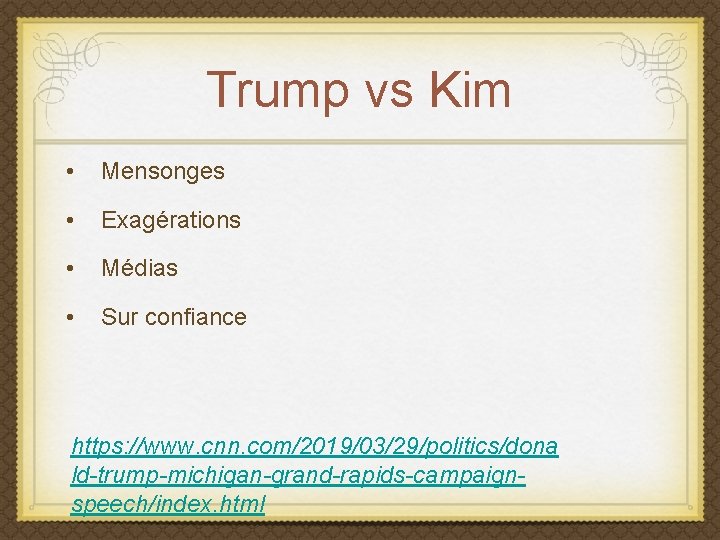 Trump vs Kim • Mensonges • Exagérations • Médias • Sur confiance https: //www.