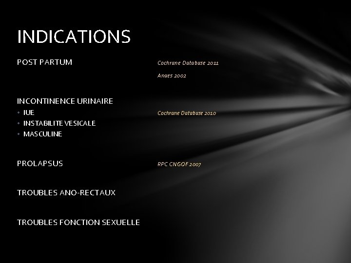 INDICATIONS POST PARTUM Cochrane Database 2011 Anaes 2002 INCONTINENCE URINAIRE • IUE • INSTABILITE