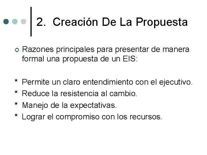 2. Creación De La Propuesta ¢ Razones principales para presentar de manera formal una