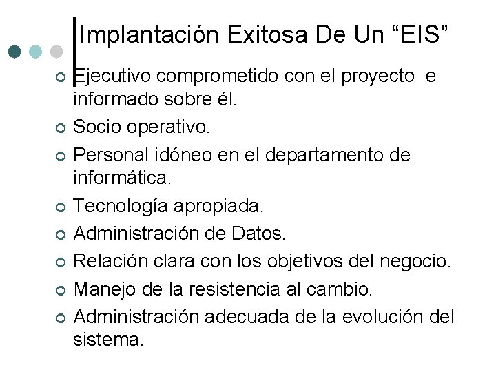 Implantación Exitosa De Un “EIS” ¢ ¢ ¢ ¢ Ejecutivo comprometido con el proyecto