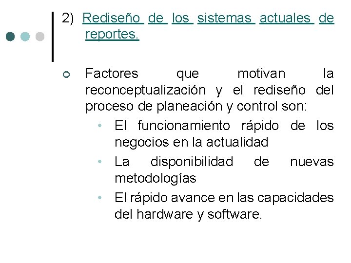 2) Rediseño de los sistemas actuales de reportes. ¢ Factores que motivan la reconceptualización