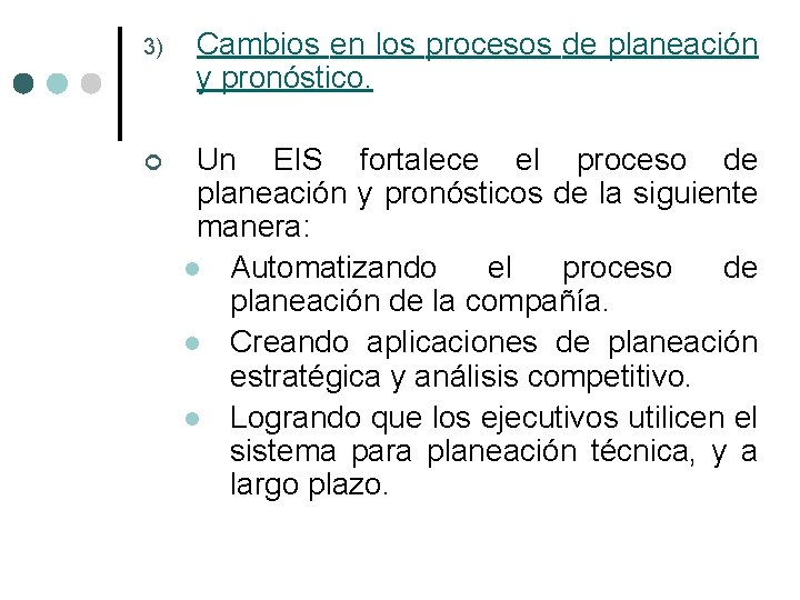 3) Cambios en los procesos de planeación y pronóstico. ¢ Un EIS fortalece el