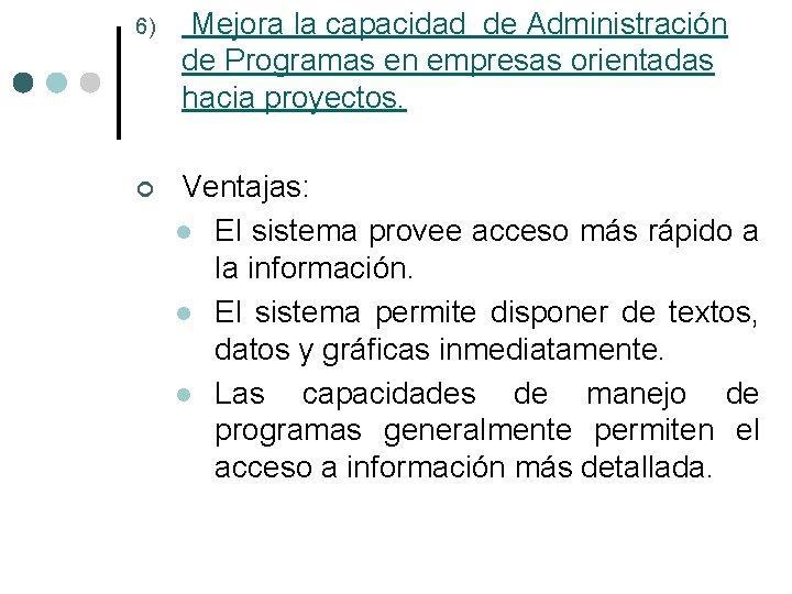 6) Mejora la capacidad de Administración de Programas en empresas orientadas hacia proyectos. ¢