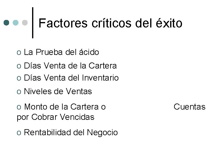 Factores críticos del éxito o La Prueba del ácido o Días Venta de la