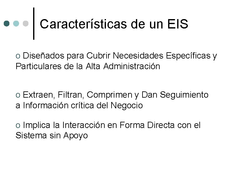 Características de un EIS o Diseñados para Cubrir Necesidades Específicas y Particulares de la