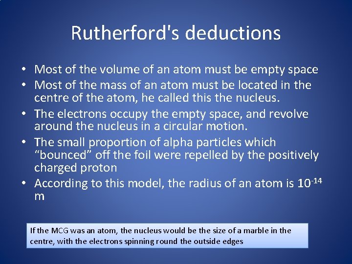 Rutherford's deductions • Most of the volume of an atom must be empty space