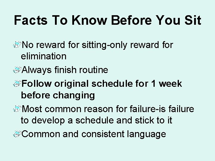 Facts To Know Before You Sit No reward for sitting-only reward for elimination Always