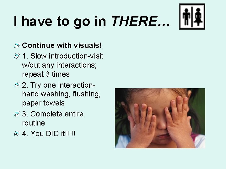 I have to go in THERE… Continue with visuals! 1. Slow introduction-visit w/out any