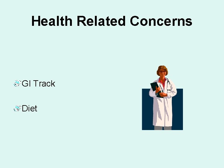 Health Related Concerns GI Track Diet 