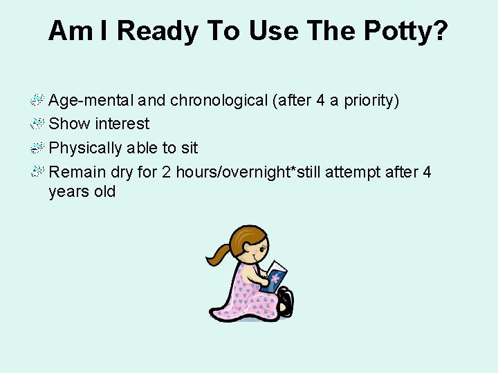 Am I Ready To Use The Potty? Age-mental and chronological (after 4 a priority)